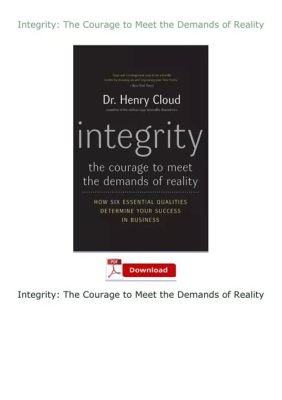  Integrity: The Courage To Meet The Demands Of Reality – A Bold Stroke Against Moral Decay?